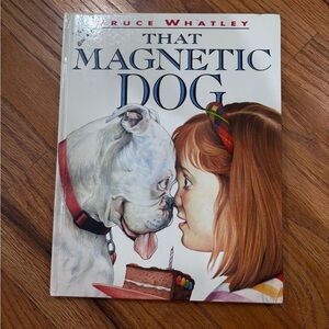 That Magnetic Dog by author and illustrator Bruce Whatley Hardback